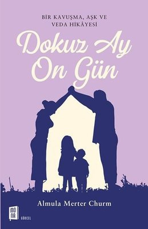 Dokuz Ay On Gün-Bir Kavuşma Aşk ve Veda Hikayesi | Mona Yayınları