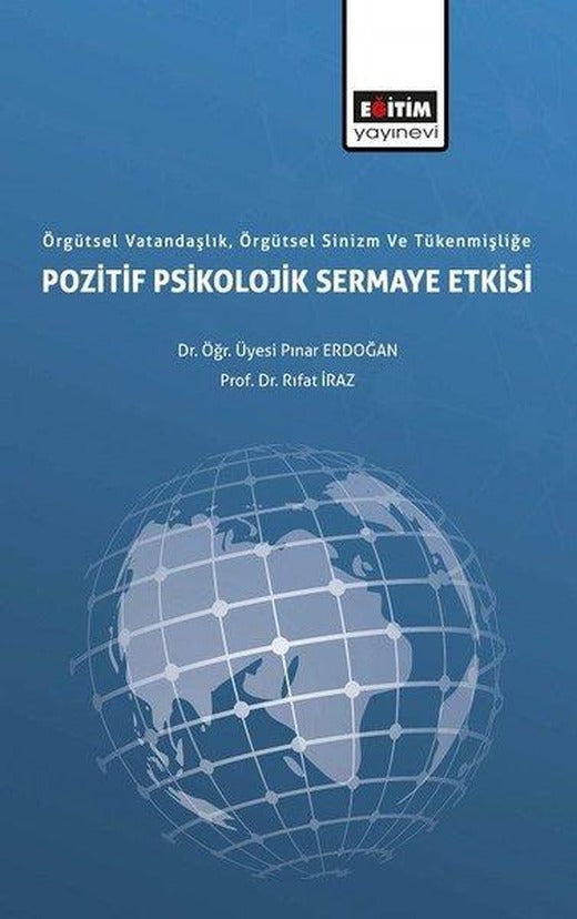 Örgütsel Vatandaşlık Örgütsel Sinizm ve Tükenmişlliğe Pozitif Psikolojik Sermaye Etkisi | Eğitim Yayınevi (İnce Kapak)