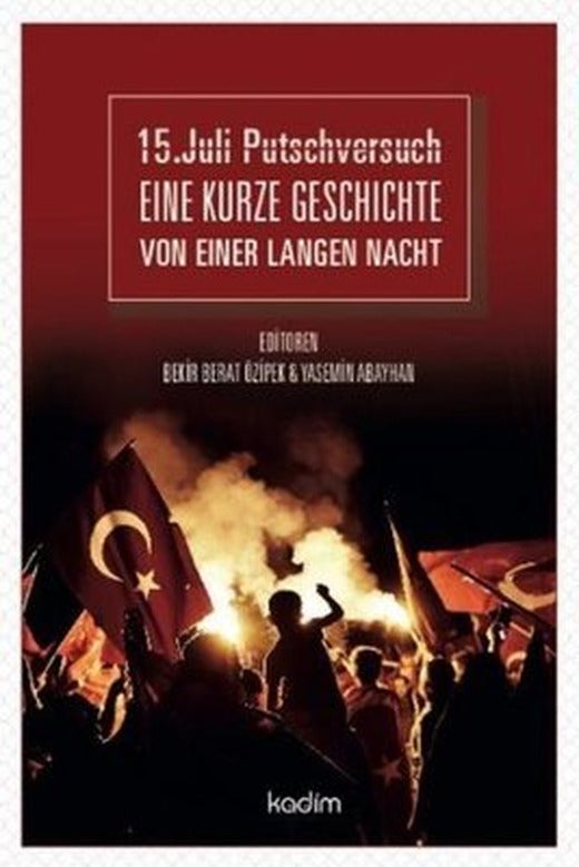 15. Juli Putschversuch Eıne Kurze Geschıchte Von Eıner Langen Nacht | Kadim