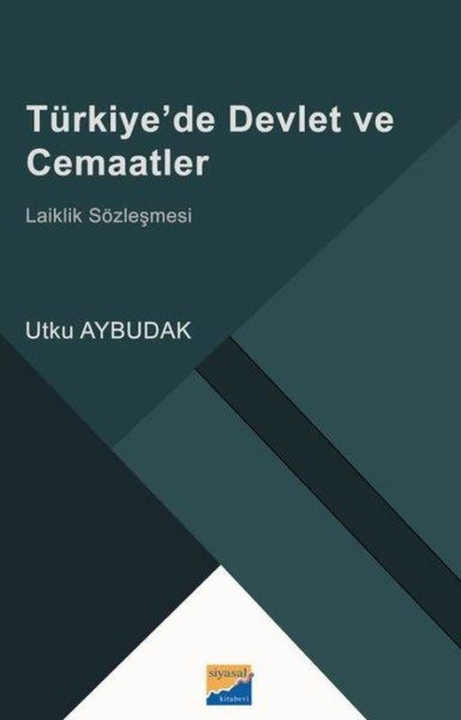 Türkiye'de Devlet ve Cemaatler - Laiklik Sözleşmesi | Siyasal Kitabevi (İnce Kapak)