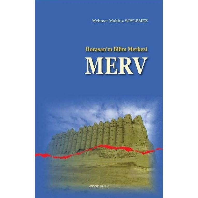 Horasan’ın Bilim Merkezi Merv | Ankara Okulu Yayınları (Ciltsiz)