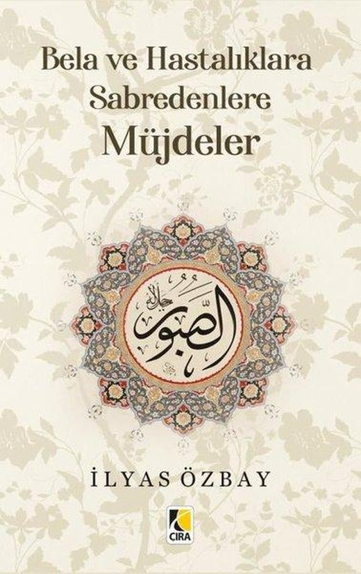 Bela ve Hastalıklara Sabredenlere Müjdeler | Çıra Yayınları (İnce Kapak)