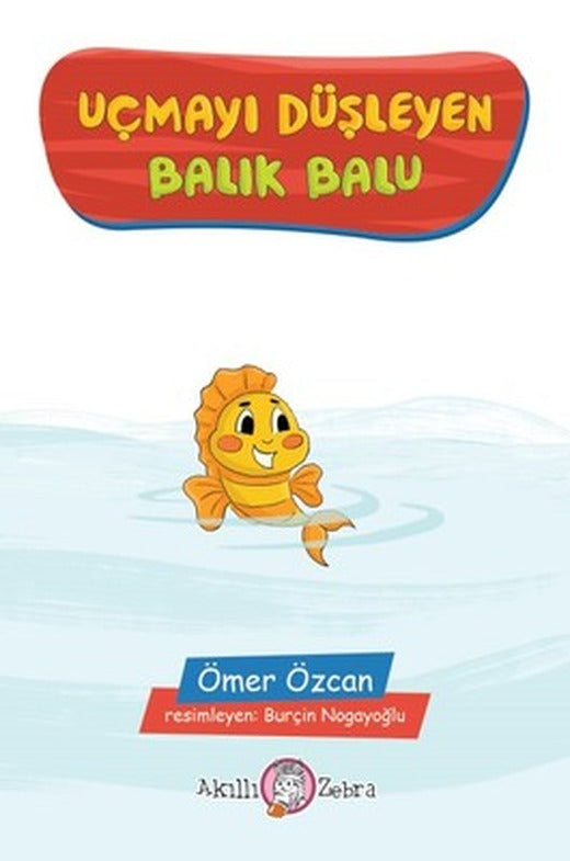 Uçmayı Düşleyen Balık Balu | Akıllı Zebra