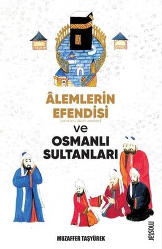 Alemlerin Efendisi Ve Osmanlı Sultanları | Mostar