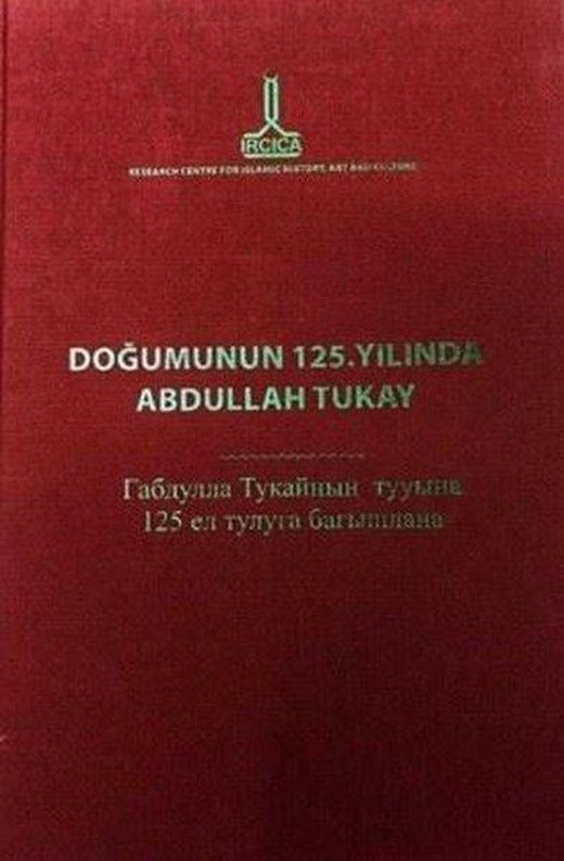 Doğumunun 125. Yılında Abdullah Tukay Türkçe - Tatarca | IRCICA Yayınları (Ciltli)