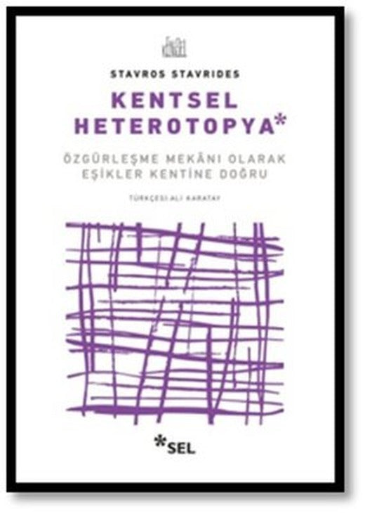 Kentsel Heterotopya - Özgürleşme Mekânı Olarak Eşikler Kentine Doğru | Sel Yayıncılık