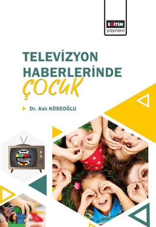 Televizyon Haberlerinde Çocuk | Eğitim Yayınevi - Bilimsel Eserler (Ciltsiz)