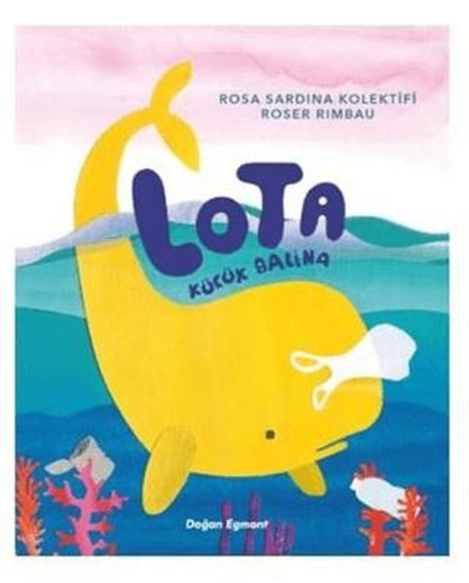 Lota Küçük Balina | Doğan Çocuk (Ciltsiz)