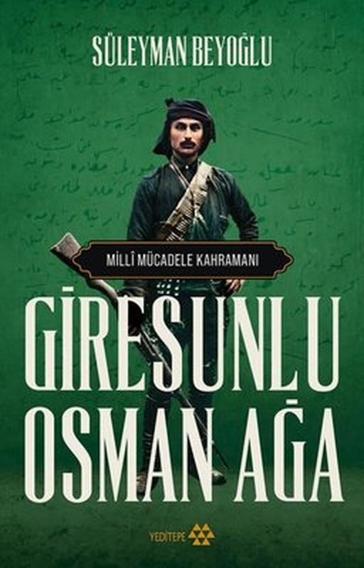 Milli Mücadele Kahramanı - Giresunlu Osman Ağa | Yeditepe Yayınevi (İnce Kapak)