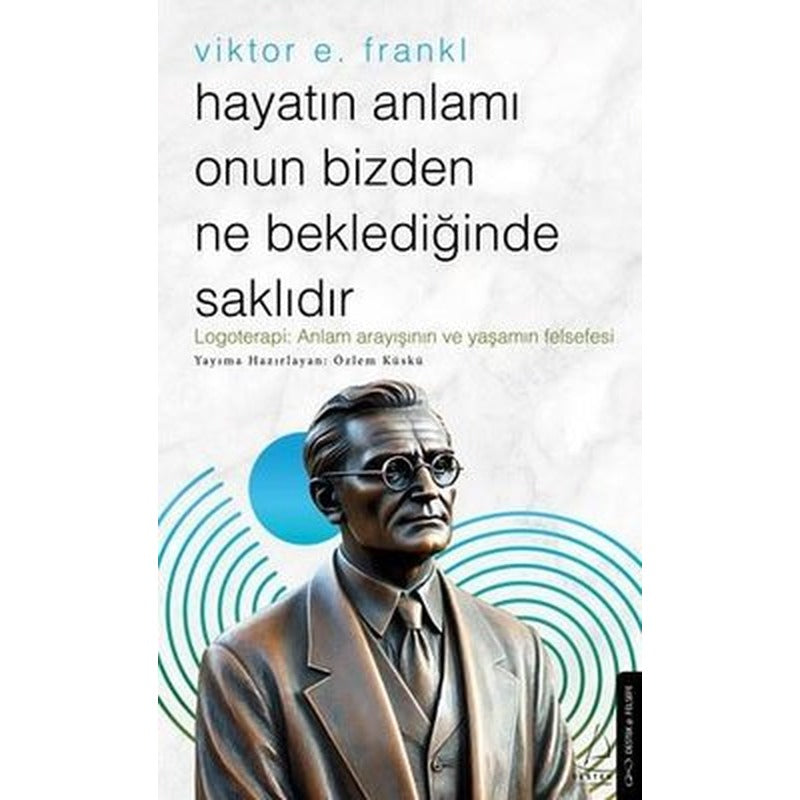 Viktor E.Frankl-Hayatın Anlamı Onun Bizden Ne Beklediğinde Saklıdır | Destek Yayınları (İnce Kapak)