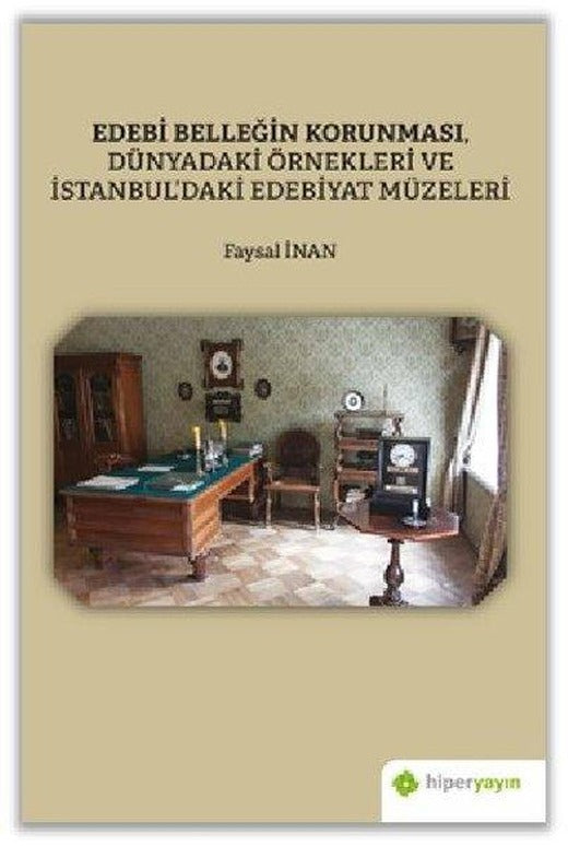 Edebi Belleğin Korunması Dünyadaki Örnekleri ve İstanbuldaki Edebiyat Müzeleri | Hiperlink (İnce Kapak)