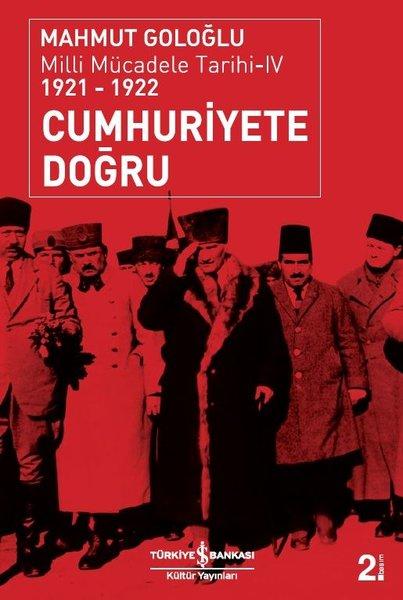 Cumhuriyete Doğru - Milli Mücadele Tarihi 4 (1921-1922) | İş Bankası Kültür Yayınları - Tarih Dizisi (İnce Kapak)  - Resim 1