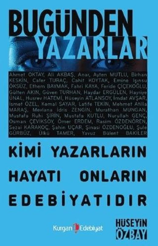 Bugünden Yazarlar - Kimi Yazarın Hayatı Onların Edebiyatıdır | Kurgan Edebiyat (Ciltsiz)