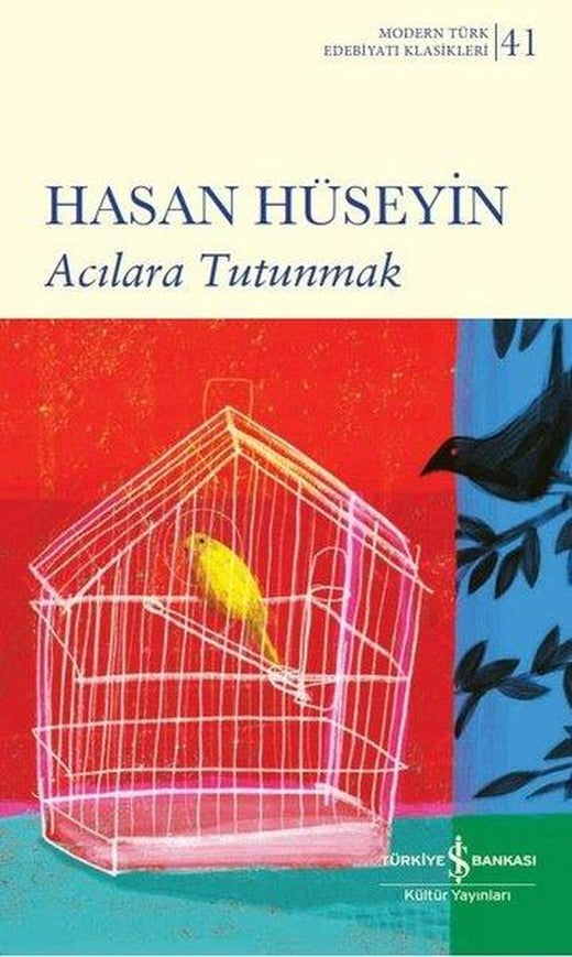 Acılara Tutunmak - Modern Türk Edebiyatı Klasikleri 41 | İş Bankası Kültür Yayınları (Ciltli)