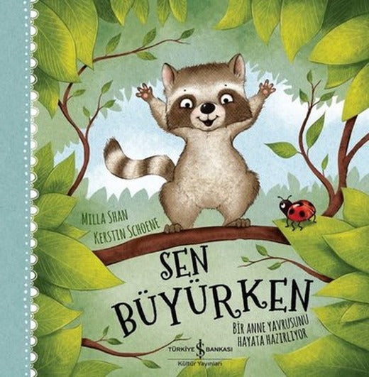Sen Büyürken - Bir Anne Yavrusunu Hayat Hazırlıyor | İş Bankası Kültür Yayınları
