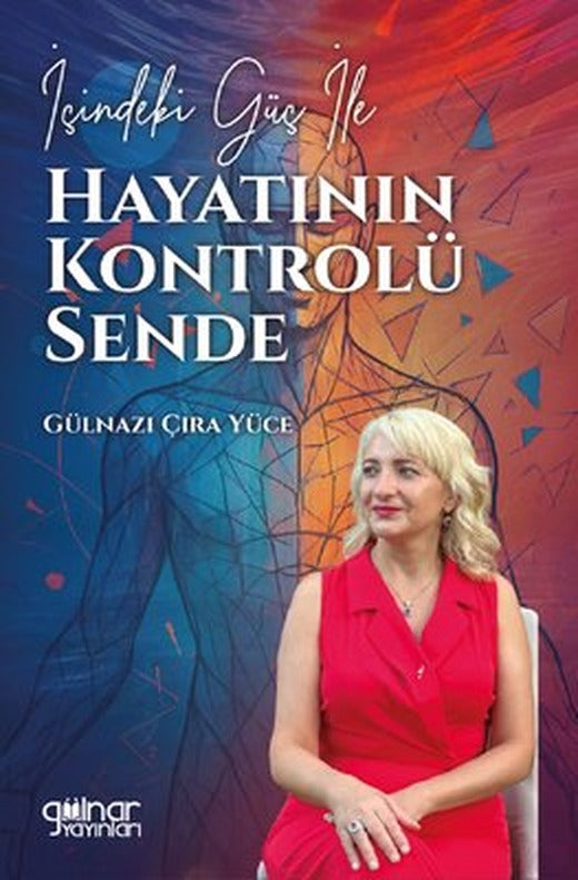 İçindeki Güç İle Hayatının Kontrolü Sende | Gülnar Yayınları (İnce Kapak)