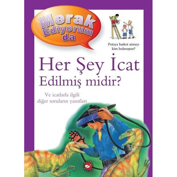 Her Şey İcat Edilmiş midir? - Merak Ediyorum da | Beyaz Balina Yayınları