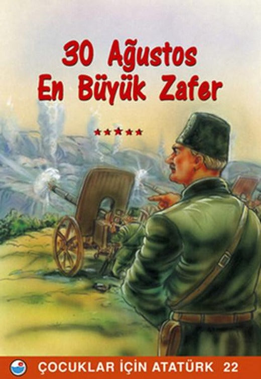 30 Ağustos  En Büyük Zafer - Çocuklar İçin Atatürk | Engin (İnce Kapak)