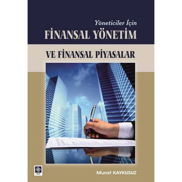Yöneticiler İçin Finasal Yönetim ve Finansal Piyasalar | Ekin Basım Yayın (Ciltsiz)