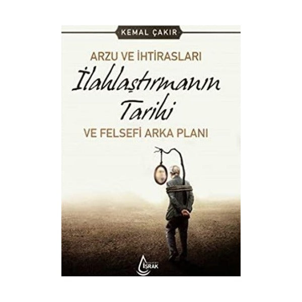Arzu ve İhtirasları İlahlaştırmanın Tarihi ve Felsefi Arka Planı