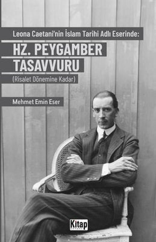 Leona Caetani'nin İslam Tarihi Adlı Eserinde: Hz. Peygamber Tasavvuru (Risalet Dönemine Kadar) | Kitap Dünyası