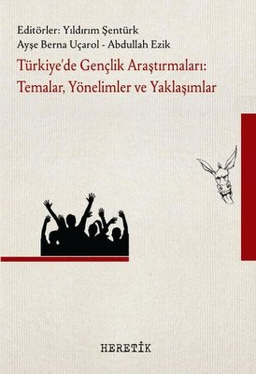 Türkiye'de Gençlik Araştırmaları: Temalar Yönelimler ve Yaklaşımlar | Heretik Yayıncılık