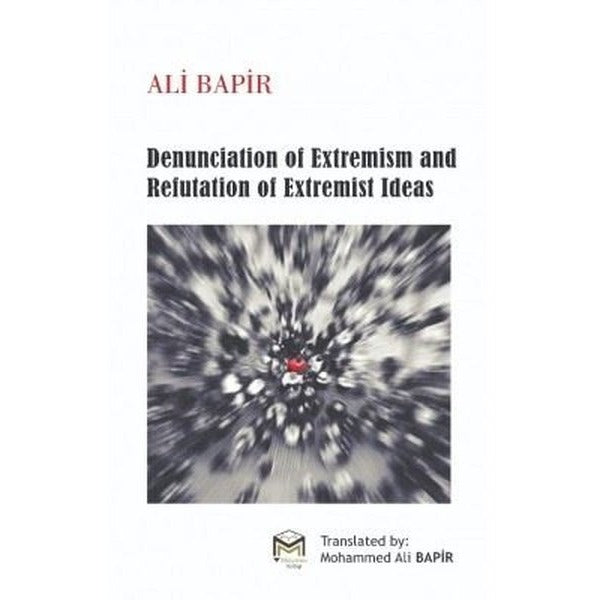 Denunciation of Extremism And refutation of Extremist İdeas