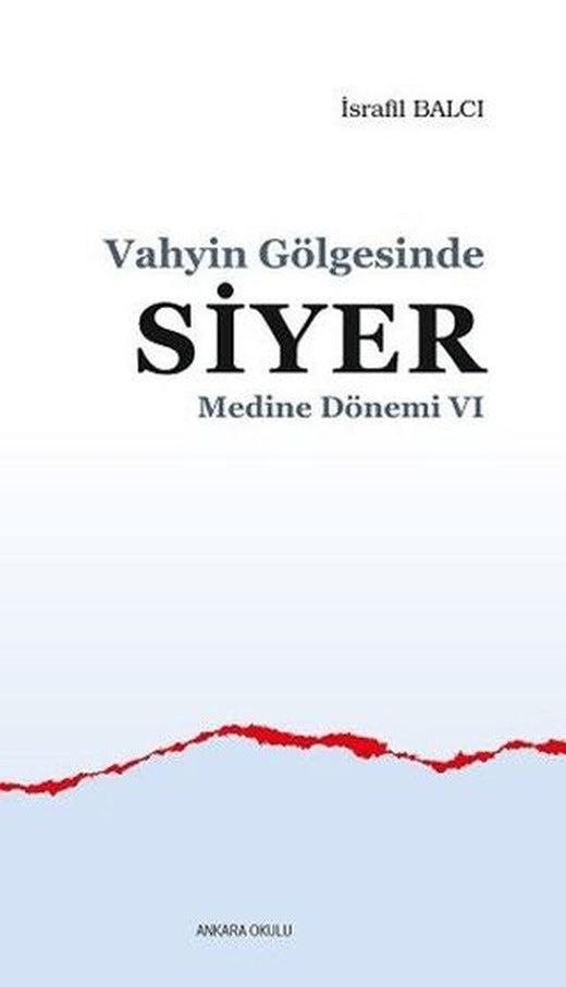 Medine Dönemi 6 - Vahyin Gölgesinde Siyer | Ankara Okulu Yayınları (Ciltsiz)