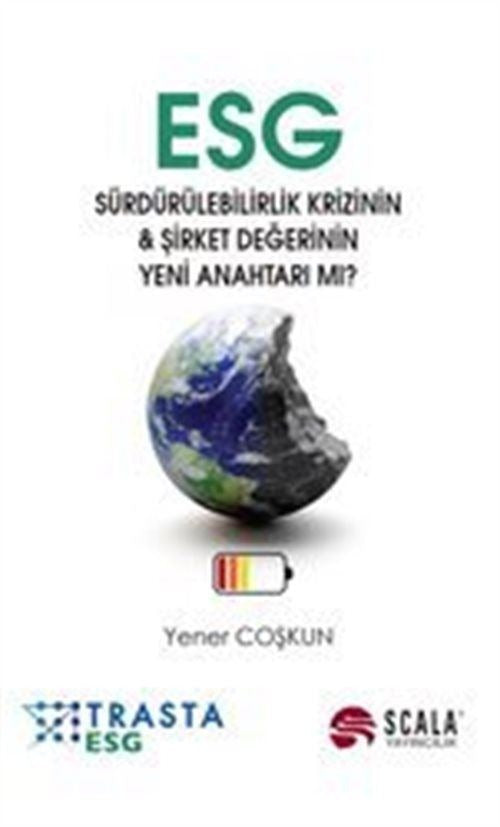 ESG - Sürdürülebilirlik Krizinin & Şirket Değerinin Yeni Anahtarı mı? | Scala Yayıncılık (İnce Kapak)