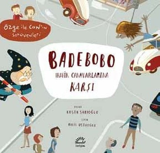 Badebobo Trafik Canavarlarına Karşı | İletişim Yayınları