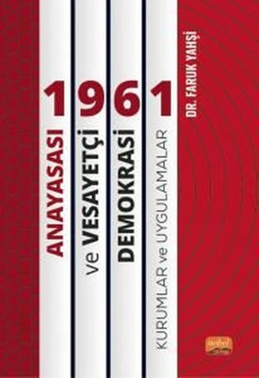 1961 Anayasası ve Vesayetçi Demokrasi: Kurumlar ve Uygulamalar | Nobel Bilimsel Eserler
