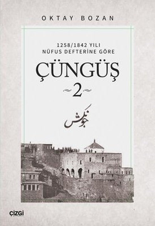 Çüngüş 2 - 1258/1842 Yılı Nüfus Defterine Göre | Çizgi Kitapevi