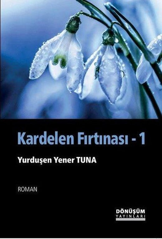 Kardelen Fırtınası 1. Cilt | Dönüşüm Yayınları (İnce Kapak)