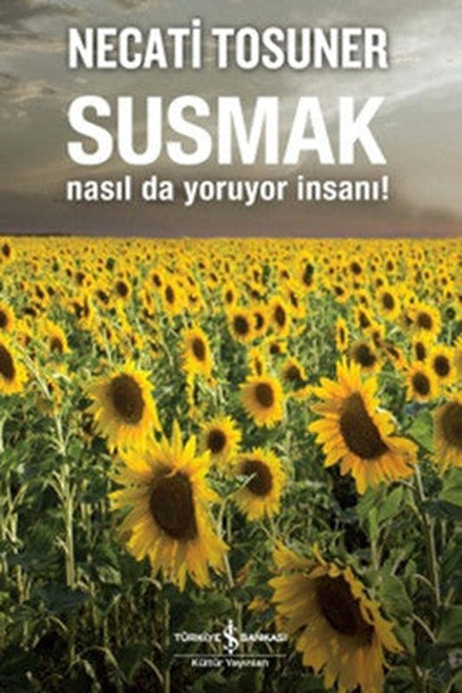 Susmak Nasıl da Yoruyor İnsanı | İş Bankası Kültür Yayınları