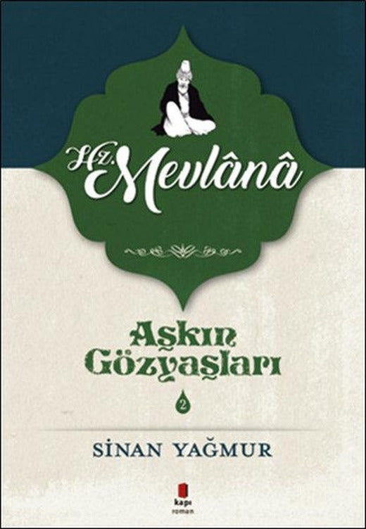 Hz. Mevlana-Aşkın Gözyaşları 2 | Kapı Yayınları - Roman Dizisi (İnce Kapak)