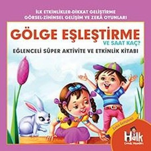 Gölge Eşleştirme ve Saat Kaç? - Eğlenceli Süper Aktivite ve Etkinlik Kitabı | Halk Kitabevi