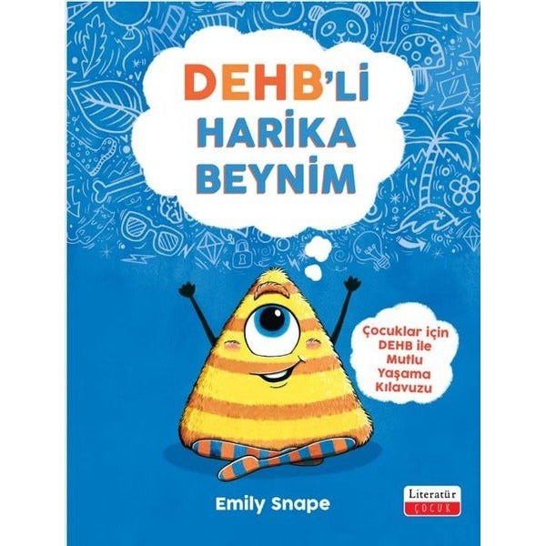 DEHB'li Harika Beynim - Çocuklar İçin Mutlu Yaşama Kılavuzu | Literatür Çocuk (İnce Kapak)