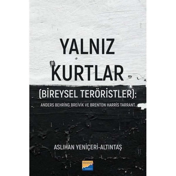 Yalnız Kurtlar (Bireysel Teröristler) Anders Behring Breivik ve Brenton Harris Tarrant | Siyasal Kitabevi (İnce Kapak)