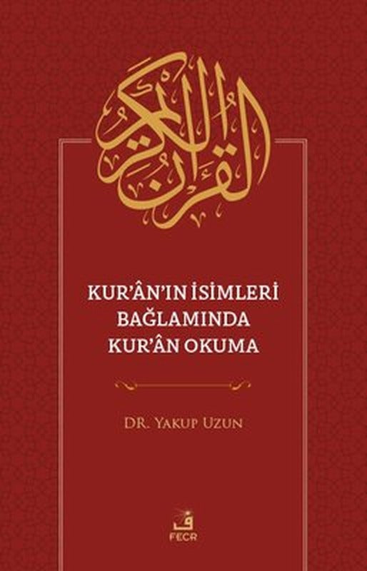 Kur'an'ın İsimleri Bağlamında Kur'an Okuma | Fecr Yayınları