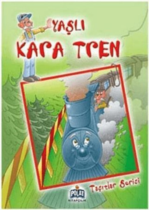 Taşıtlar Serisi - Yaşlı Kara Tren | Polat Kitapçılık (Ciltsiz)