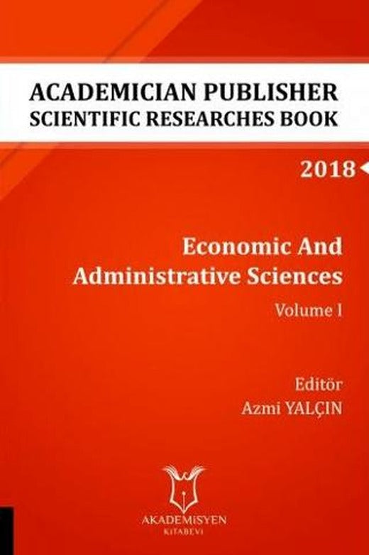 Economic And Administrative Sciences - Volume I (AYBAK 2018 Eylül) | Akademisyen Kitabevi (Ciltsiz)