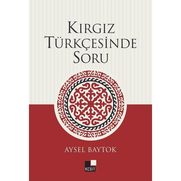 Kırgız Türkçesinde Soru | Kesit Yayınları (Ciltsiz)