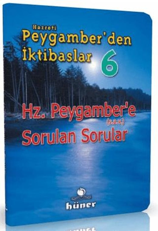 Hz. Peygamber'den İktibaslar 6 - Hz. Peygamber'e Sorulan Sorular | Hüner Yayınevi (Ciltsiz)