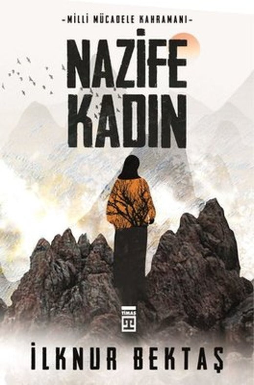Milli Mücadele Kahramanı Nazife Kadın | Timaş Yayınları