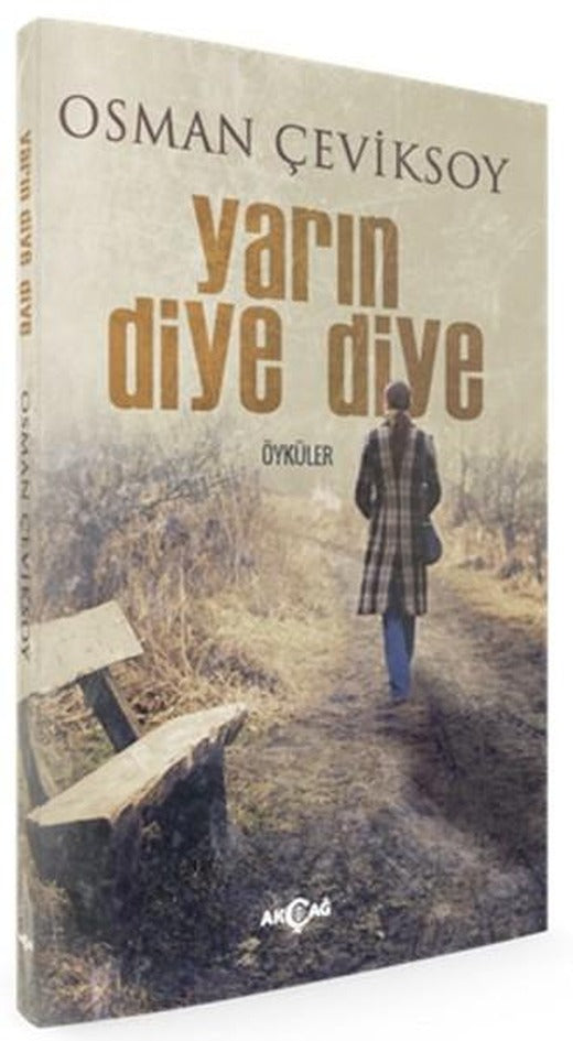 Yarın Diye Diye | Akçağ Yayınları - Öykü Dizisi (İnce Kapak)