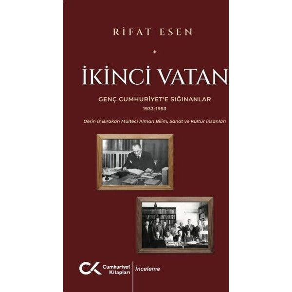 İkinci Vatan - Genç Cumhuriyet'e Sığınanlar 1933 - 1953 | Cumhuriyet Kitapları (İnce Kapak)