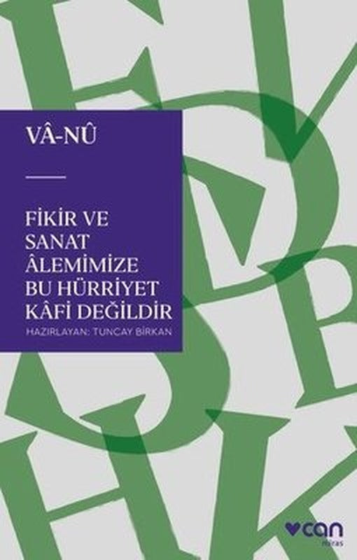 Fikir ve Sanat Alemimize Bu Hürriyet Kafi Değildir | Can Yayınları
