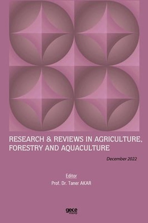 Research and Reviews in Agriculture Forestry and Aquaculture - December 2022 | Gece Kitaplığı