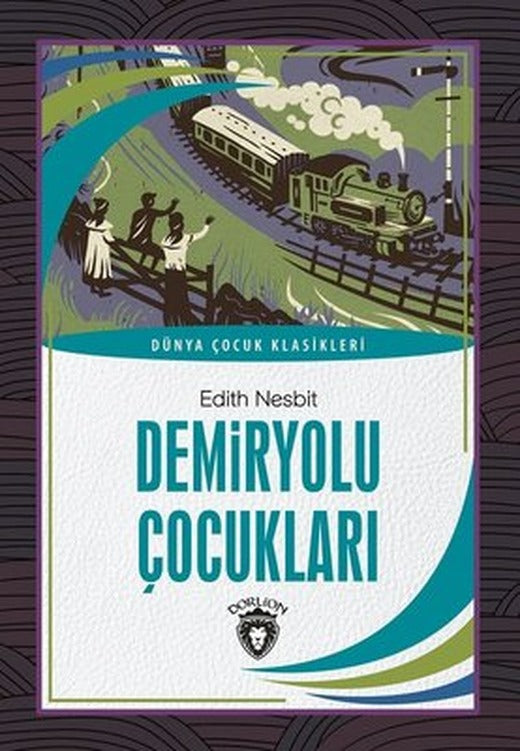 Demiryolu Çocukları - Dünya Çocuk Klasikleri | Dorlion Yayınevi