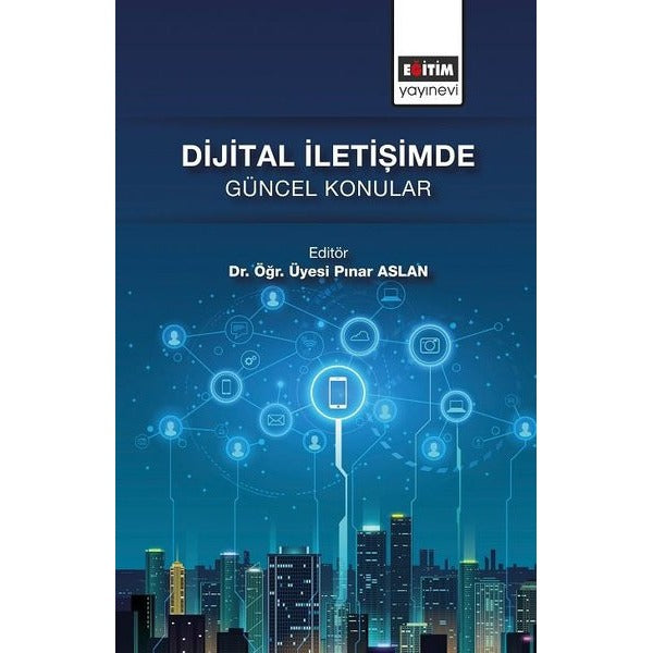 Dijital İletişimde Güncel Konular | Eğitim Yayınevi - Bilimsel Eserler (Ciltsiz)
